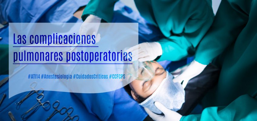 complicaciones-pulmonares-postoperatorias-anestesiologia-anestesiologo-cuidados-criticos-ccfcps-fad