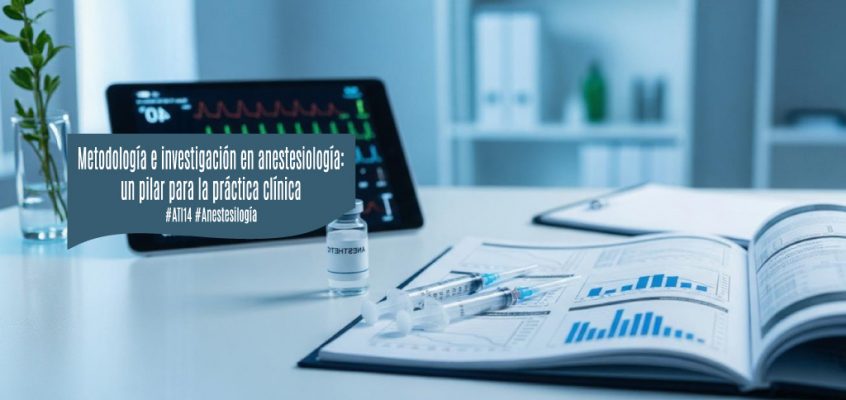 Metodología e investigación en anestesiología: un pilar para la práctica clínica